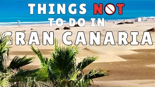 7 Things NOT to do in Gran Canaria - Did you do any of those?