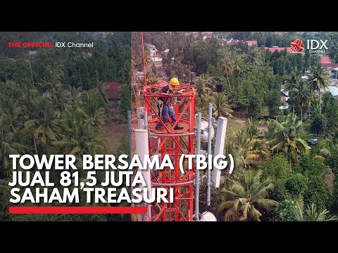 Tower Bersama (TBIG) Jual 81,5 juta Saham Treasuri | IDX CHANNEL