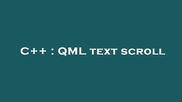 C++ : QML text scroll
