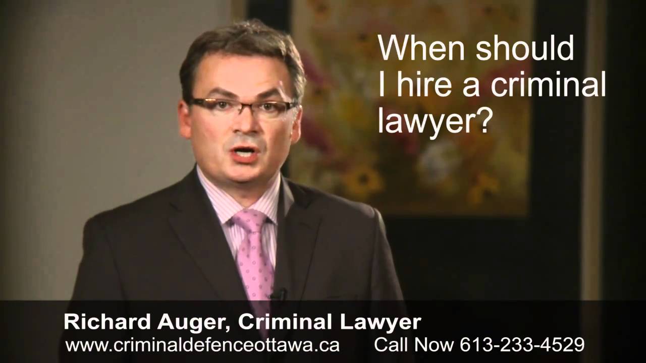 When to Hire a Criminal Lawyer - Legal Advice From a Top Ottawa Criminal Lawyer