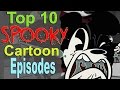 Top 10 Spookiest Cartoon Episodes