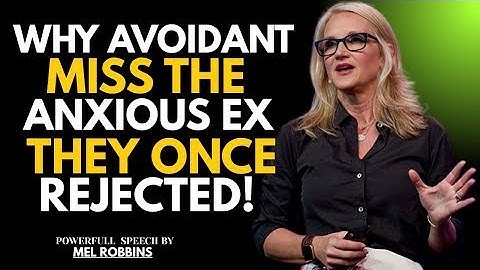 WHY AVOIDANT MISS THE ANXIOUS EX THEY ONCE REJECTED ! |MEL ROBBINS BEST MOTIVATION SPEECH|
