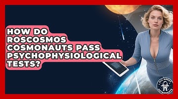 How Do Roscosmos Cosmonauts Pass Psychophysiological Tests? - All About Astronauts