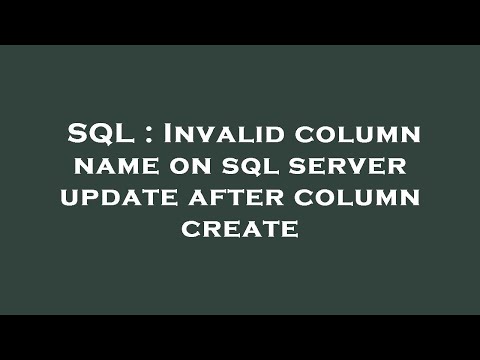 SQL : Invalid column name on sql server update after column create