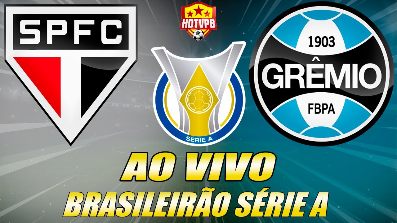 AO VIVO: São Paulo x Grêmio - Brasileirão Série A