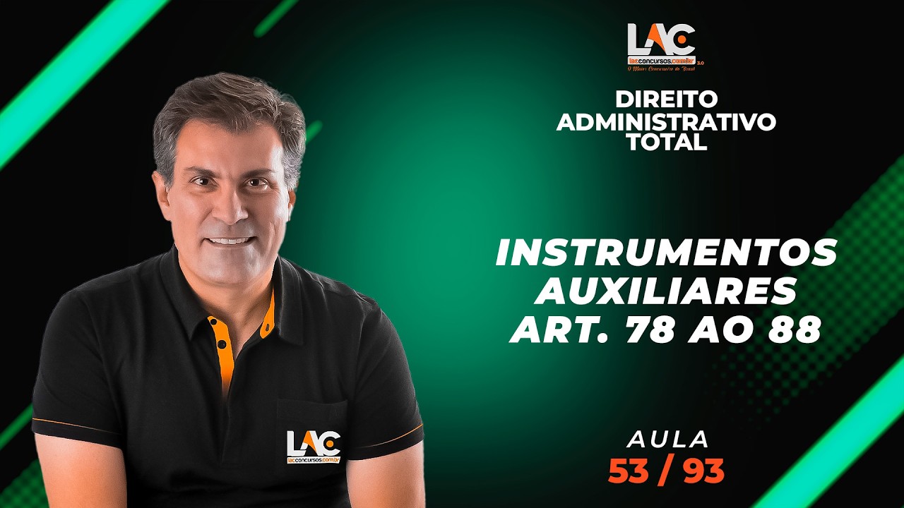 Direito Administrativo Total - Instrumentos Auxiliares - Art. 78 ao 88  [53/93]