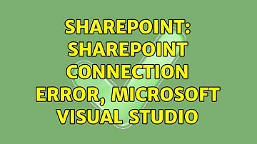 Sharepoint: SharePoint Connection Error, Microsoft Visual Studio