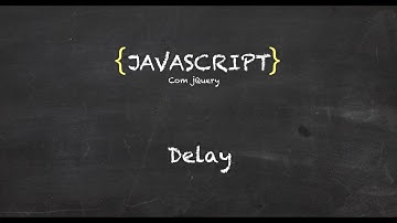 32. Curso grátis de Javascript | jQuery | Delay