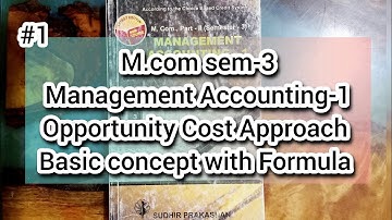 #1 Opportunity cost approach | M.com sem-3 | Management Accounting-1 | Basic concept with formula