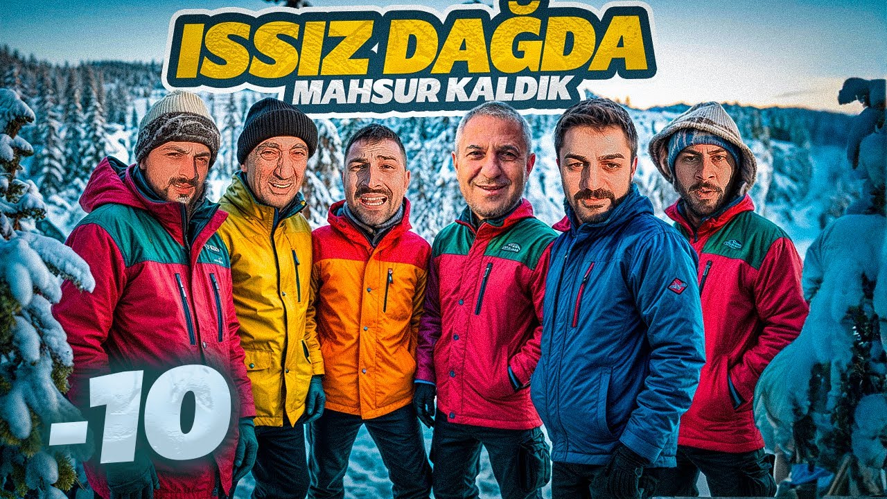 -10 DERECEDE ISSIZ DAĞDA MAHSUR KALDIK !!