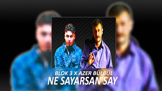 Azer Bülbül X Blok 3 - Ne Sayarsan Say [Prod. Muzik Kalbi]