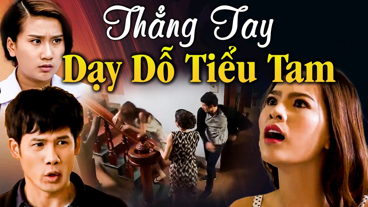 THẲNG TAY DẠY DỖ TIỂU TAM | Phim Truyền Hình Hay Nhất 2026 | Phim Việt Nam 2026 Hay Nhất | HTV Phim