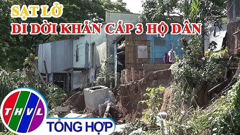 Sạt lở tại Đồng Tháp, 3 hộ dân khẩn cấp di dời