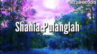 Pulanglah - Shania [ Lirik ]