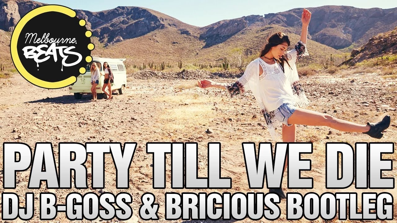 Makj & Timmy Trumpet - Party Till We Die (DJ B-Goss & Bricious Bootleg)