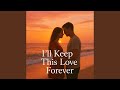 I Ll Keep This Love Forever 