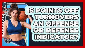 Is Points Off Turnovers An Offense Or Defense Indicator? - Basketball Stats Central