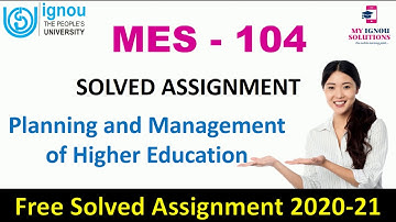 MES 104 Solved Assignment 2020-21 | Planning and Management of Higher Education | IGNOU Assignment