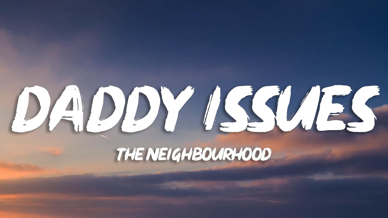 lyrics you might relate to on X: the neighbourhood / daddy issues   / X