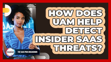 How Does UAM Help Detect Insider SaaS Threats?