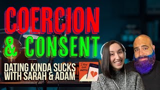 Coercion and Consent - Dating Kinda Sucks Podcast S05E19