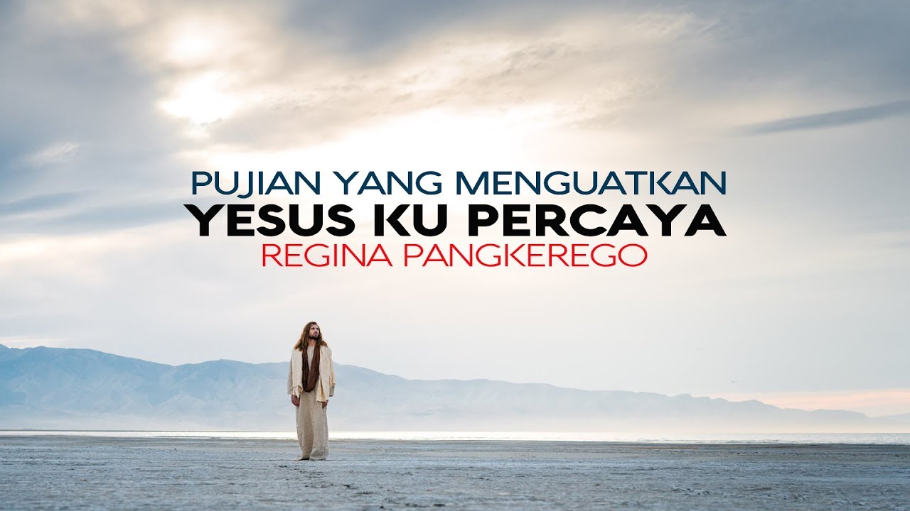 PUJIAN YANG MENGUATKAN - YESUS KU PERCAYA - REGINA PANGKEREGO