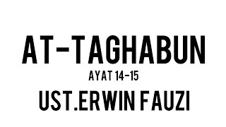 Surah At-Taghabun - Ayat 14-15
