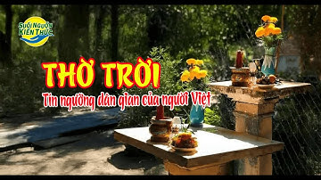THỜ TRỜI- Tín ngưỡng dân gian của người Việt