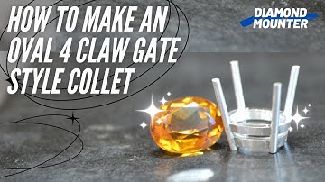 How to Make an Oval, 4 Claw, Gate Style Collet