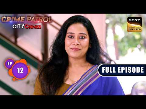 एक लड़की को मिली School जाने की भयानक सजा | Crime Patrol City Crimes | Ep 12 | Full Episodes