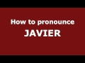 How to Pronounce JAVIER in Spanish - PronounceNames.com