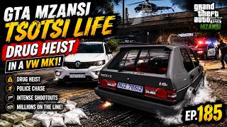 GTA Mzansi - Tsotsi Life | The Biggest Drug Heist In A VW MK1! | Ep.185