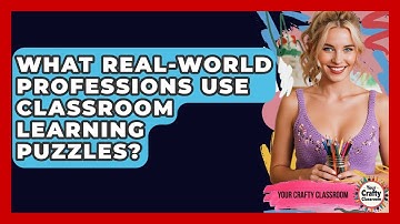 What Real-world Professions Use Classroom Learning Puzzles? - Your Crafty Classroom