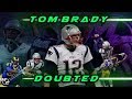 Tom Brady - Doubted