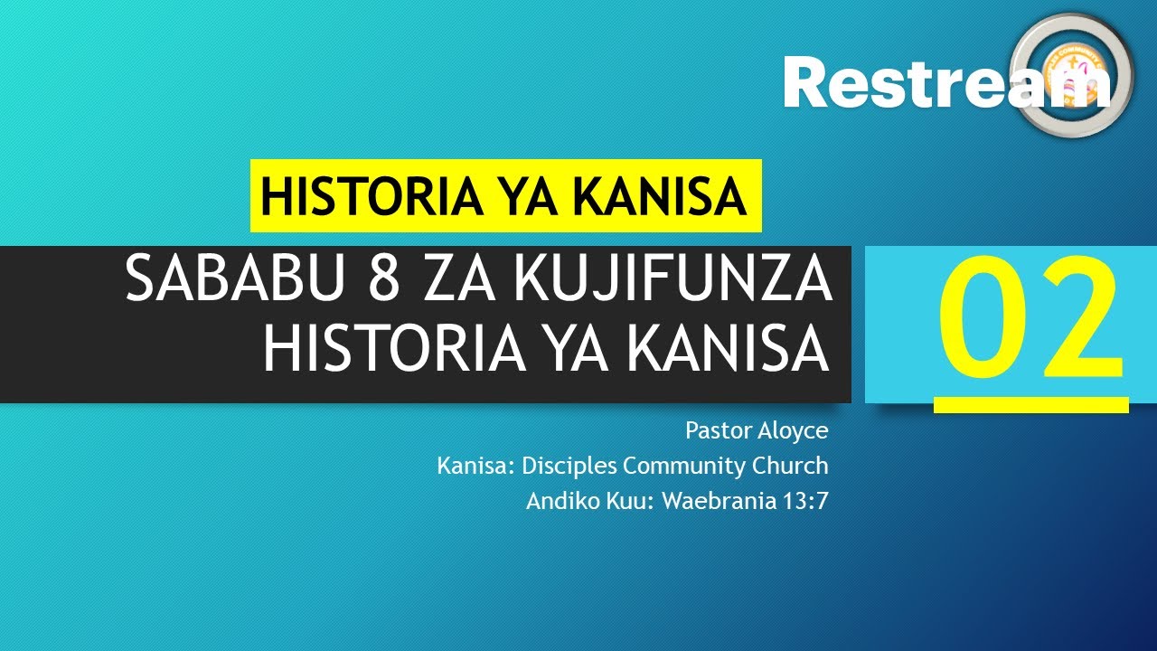 HISTORIA YA KANISA//SABABU 8 ZA KUJIFUNZA HISTORIA YA KANISA//PASTOR ALOYCE DCC CHURCH KISESA MWANZA