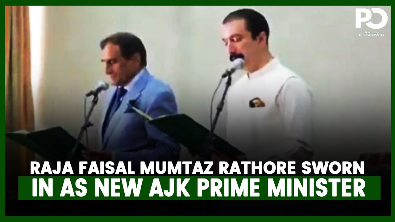 Raja Rathor Raja Faisal Mumtaz Rathore Sworn In as New AJK Prime Minister ...