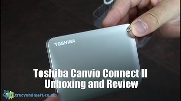 Toshiba Canvio Connect II Unboxing and Review