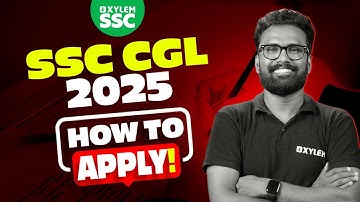 SSC CGL 2025 | How to Apply | Xylem SSC & RRB