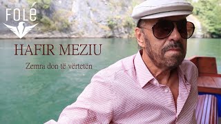 Hafir Meziu - Zemra don të vërtetën (Official Video)