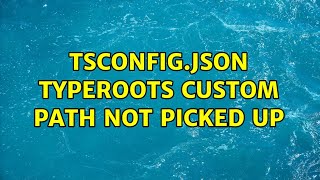 tsconfig.json typeroots custom path not picked up