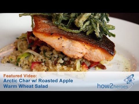 Arctic Char with Roasted Apple Warm Wheat Salad
