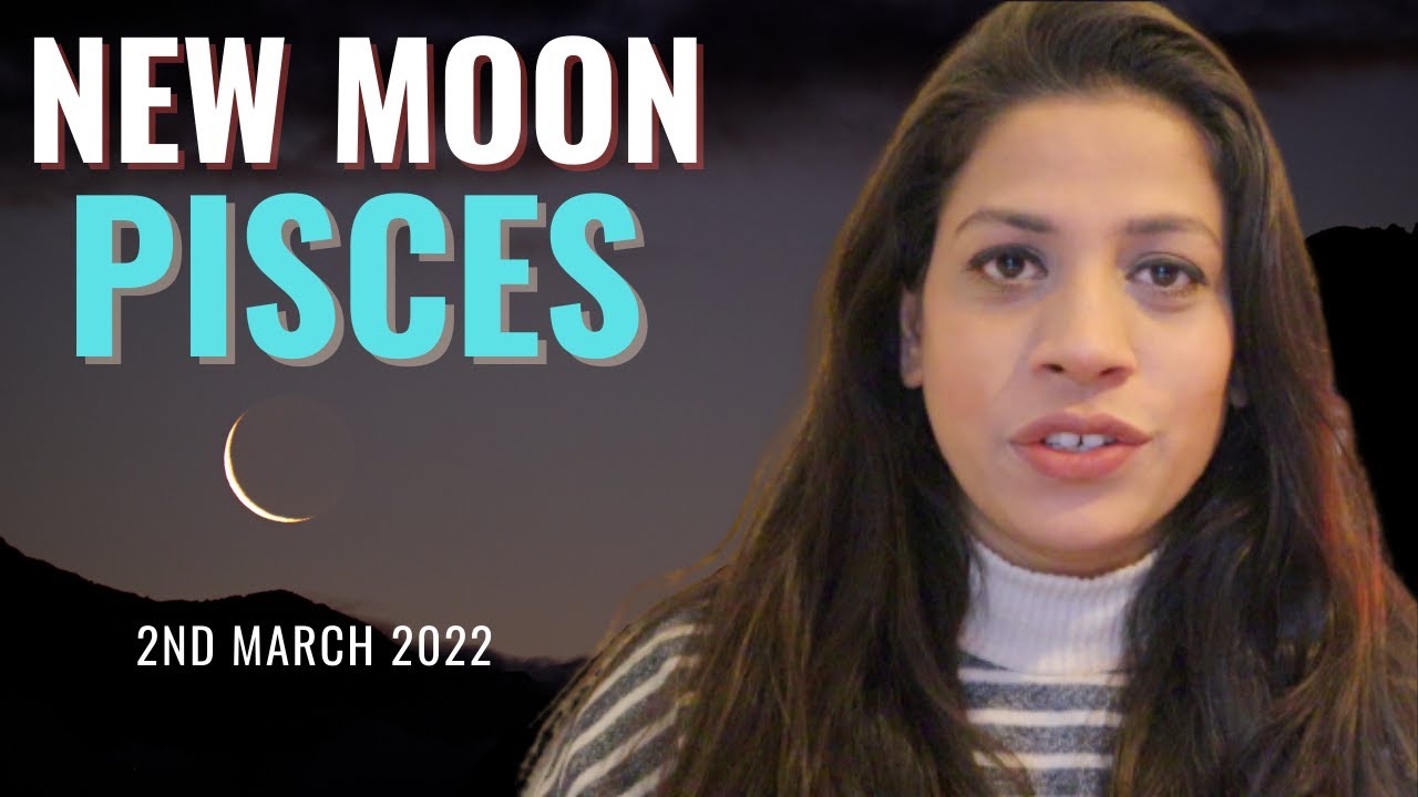 Pisces New Moon 2nd March 2022 | Envision & Begin anew, Dreams come True | All Signs