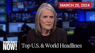 Top U.S. \& World Headlines — March 20, 2024