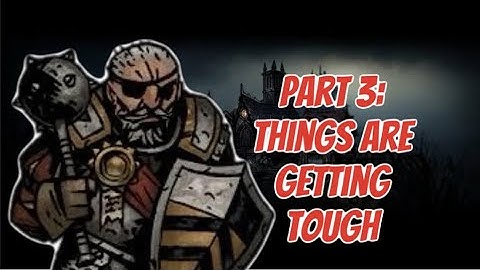 This game is getting REALLY TOUGH!: Part 3: Darkest Dungeon: Long Playthrough