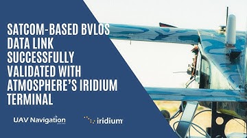 SATCOM-Based BVLOS Data Link Successfully Validated With ATMOSPHERE’S Iridium Terminal