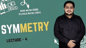 SYMMETRY | LECTURE 4 | O LEVELS (4024) & IGCSE (0580) | 2025 | Sir Arshad