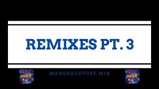 MaxGraceVost, Remixes Pt. 3 ( Mix )