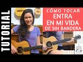 cómo tocar ENTRA EN MI VIDA de SIN BANDERA en guitarra tutorial