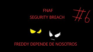 Five Nigths At Freddy´s Segurity Breach Parte 6
