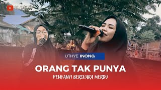❗Cover _ORANG TAK PUNYA_ Inong ft Ca Uthye Parry